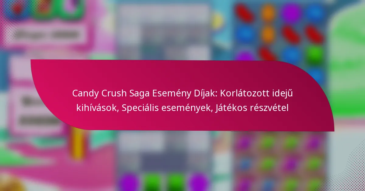 Candy Crush Saga Esemény Díjak: Korlátozott idejű kihívások, Speciális események, Játékos részvétel