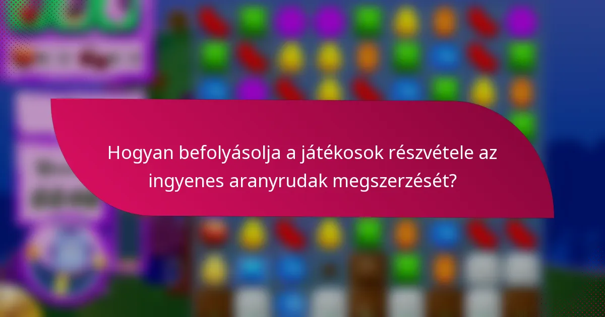 Hogyan befolyásolja a játékosok részvétele az ingyenes aranyrudak megszerzését?