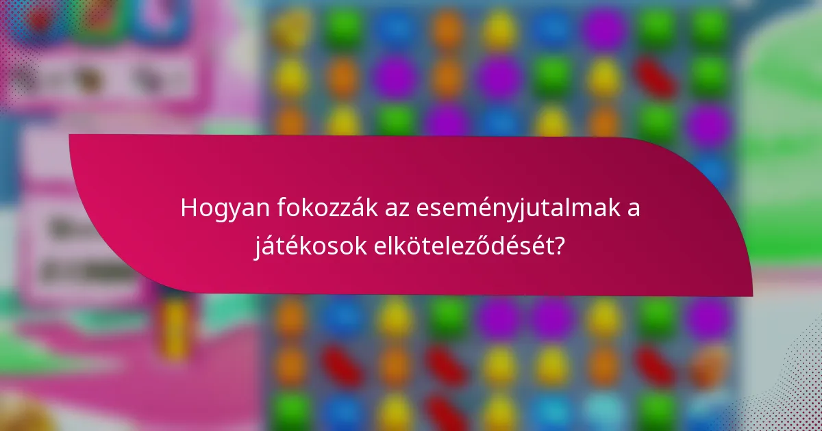 Hogyan fokozzák az eseményjutalmak a játékosok elköteleződését?