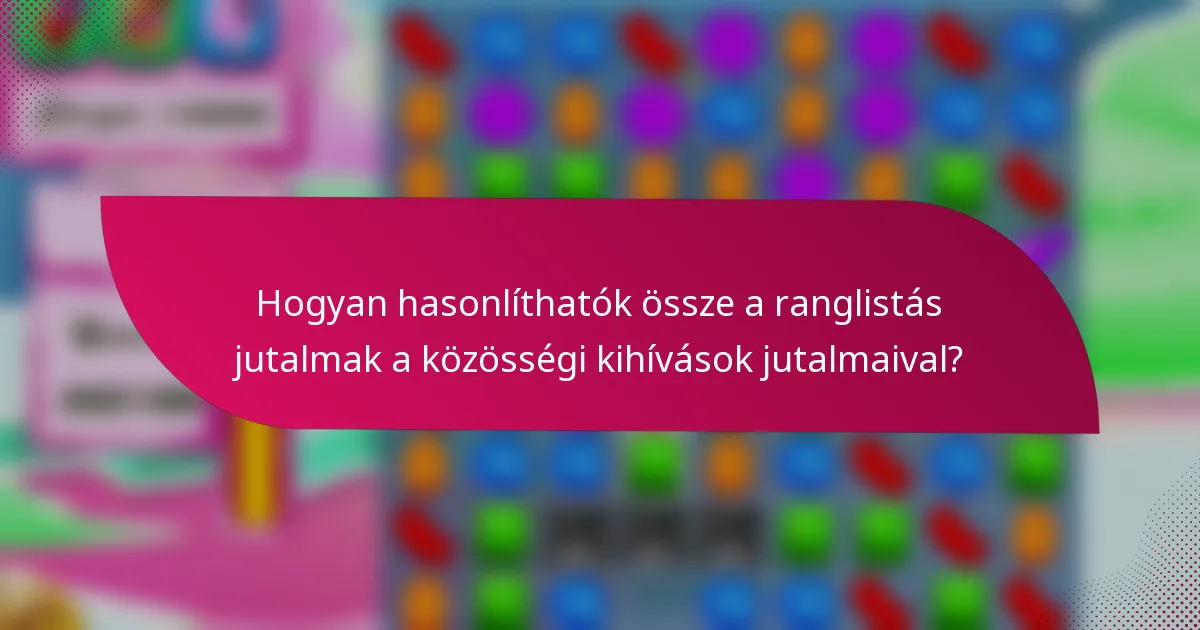 Hogyan hasonlíthatók össze a ranglistás jutalmak a közösségi kihívások jutalmaival?