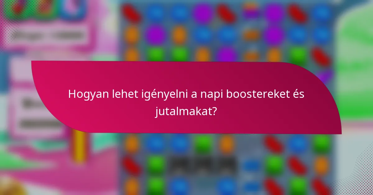Hogyan lehet igényelni a napi boostereket és jutalmakat?