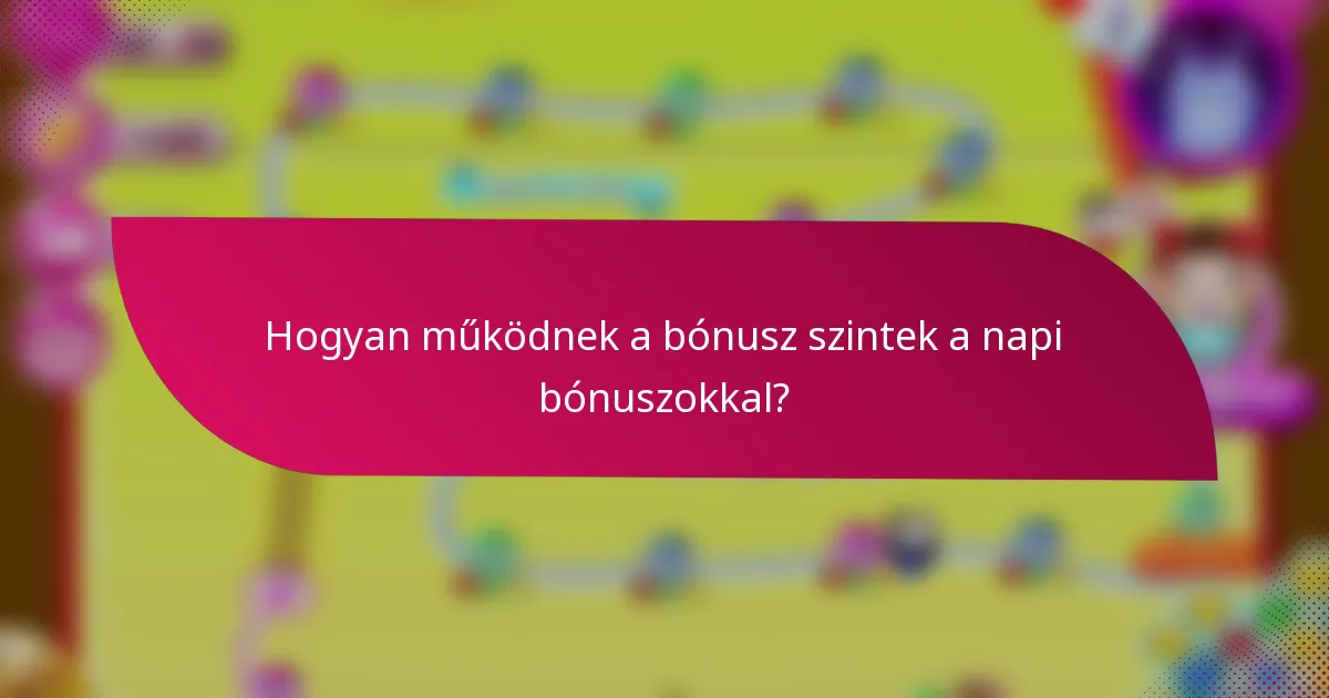 Hogyan működnek a bónusz szintek a napi bónuszokkal?