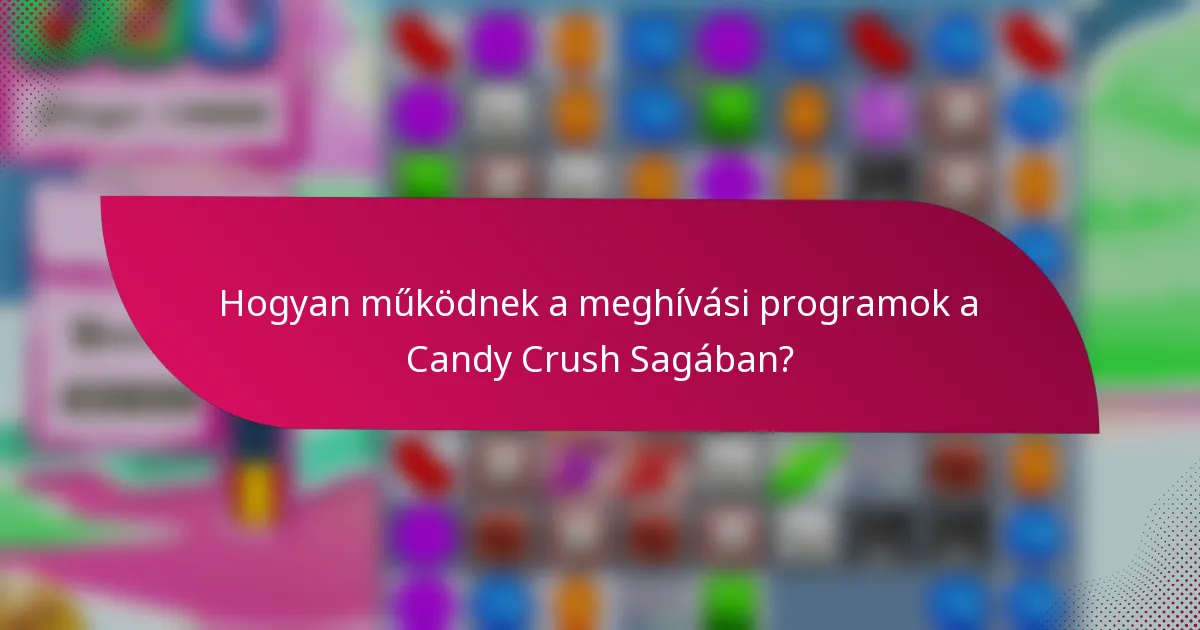 Hogyan működnek a meghívási programok a Candy Crush Sagában?