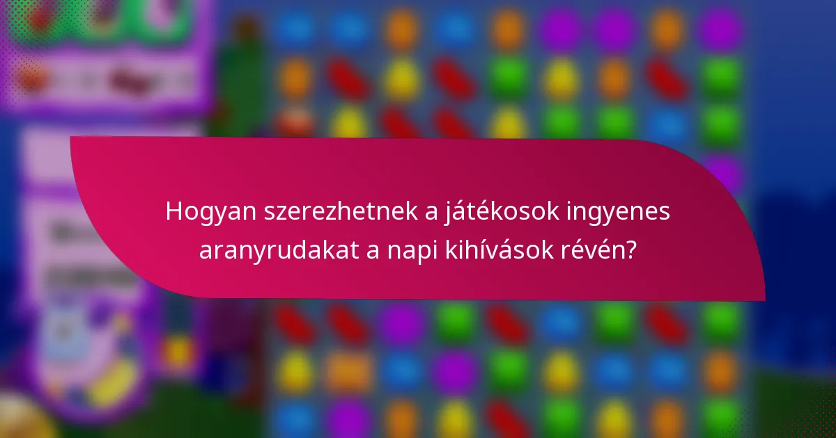 Hogyan szerezhetnek a játékosok ingyenes aranyrudakat a napi kihívások révén?