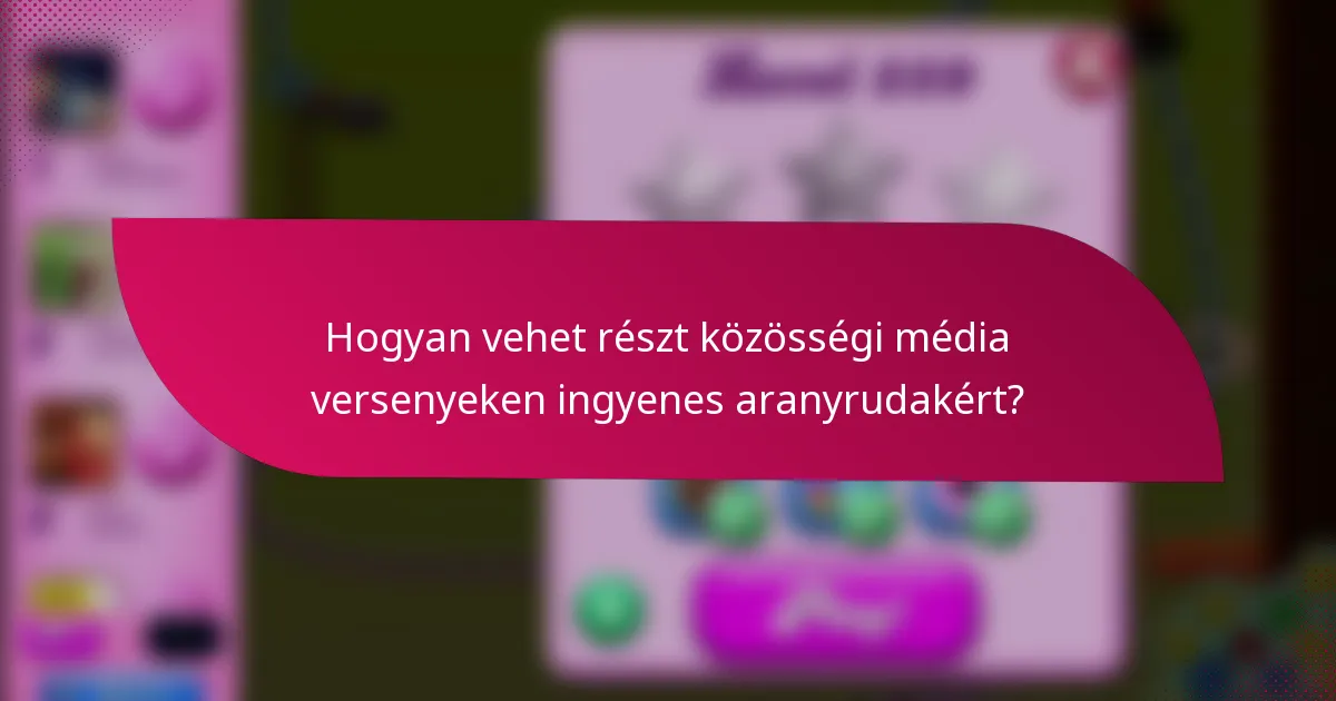 Hogyan vehet részt közösségi média versenyeken ingyenes aranyrudakért?