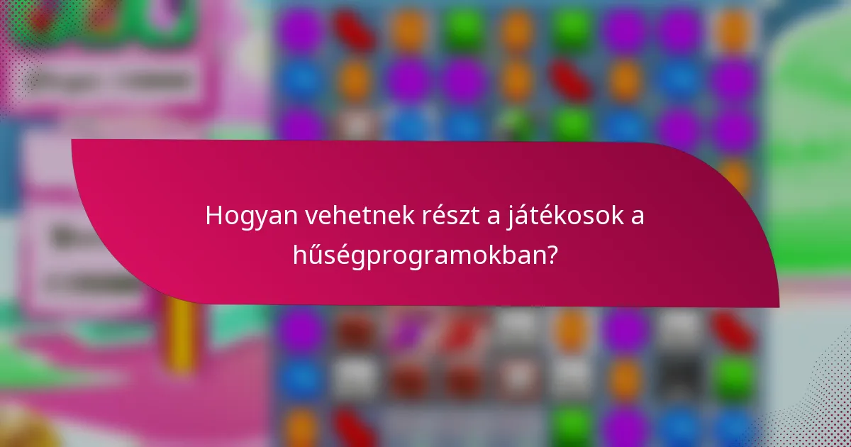 Hogyan vehetnek részt a játékosok a hűségprogramokban?