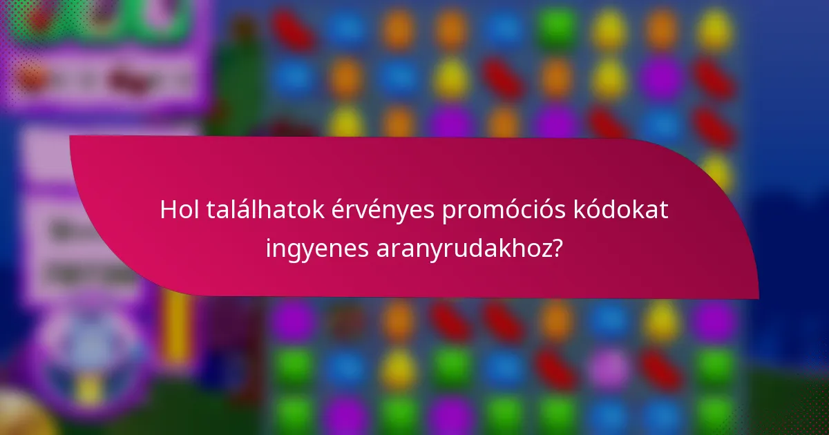 Hol találhatok érvényes promóciós kódokat ingyenes aranyrudakhoz?