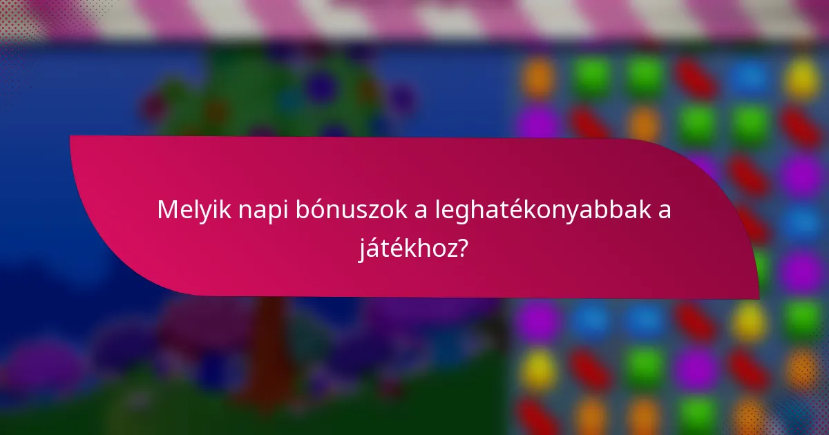 Melyik napi bónuszok a leghatékonyabbak a játékhoz?