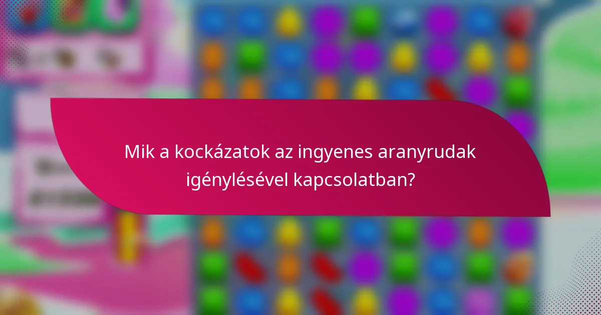 Mik a kockázatok az ingyenes aranyrudak igénylésével kapcsolatban?
