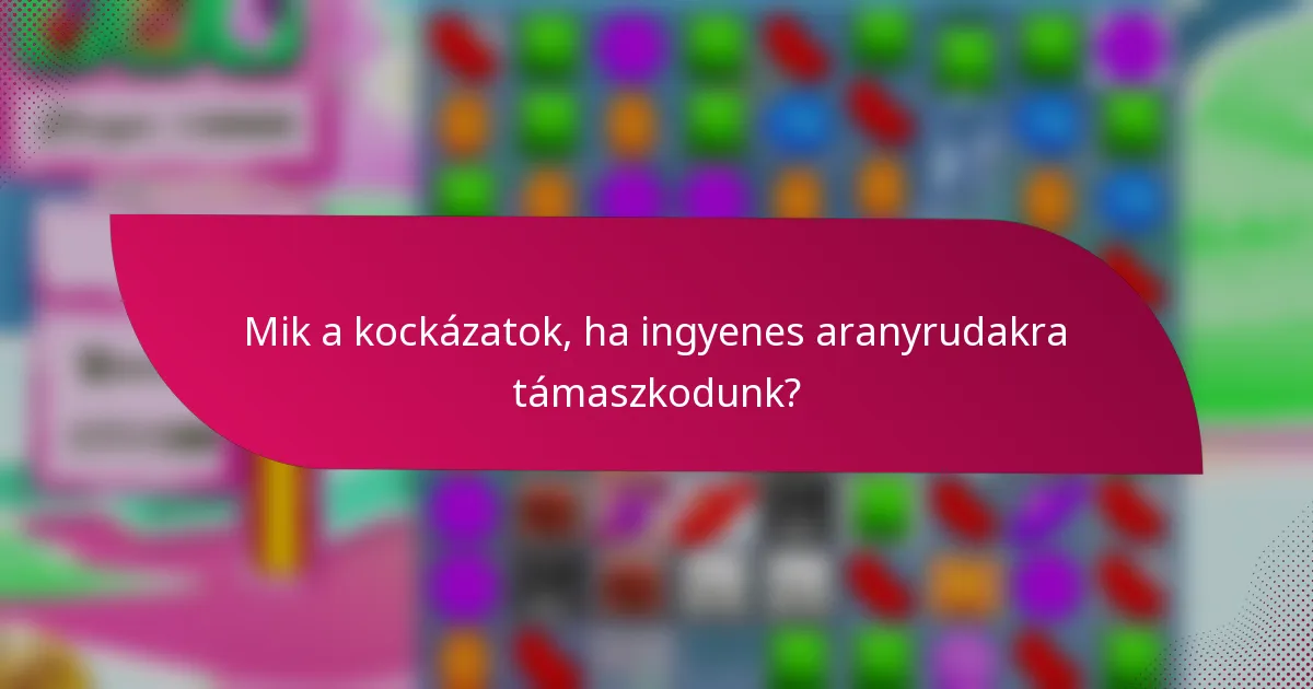 Mik a kockázatok, ha ingyenes aranyrudakra támaszkodunk?