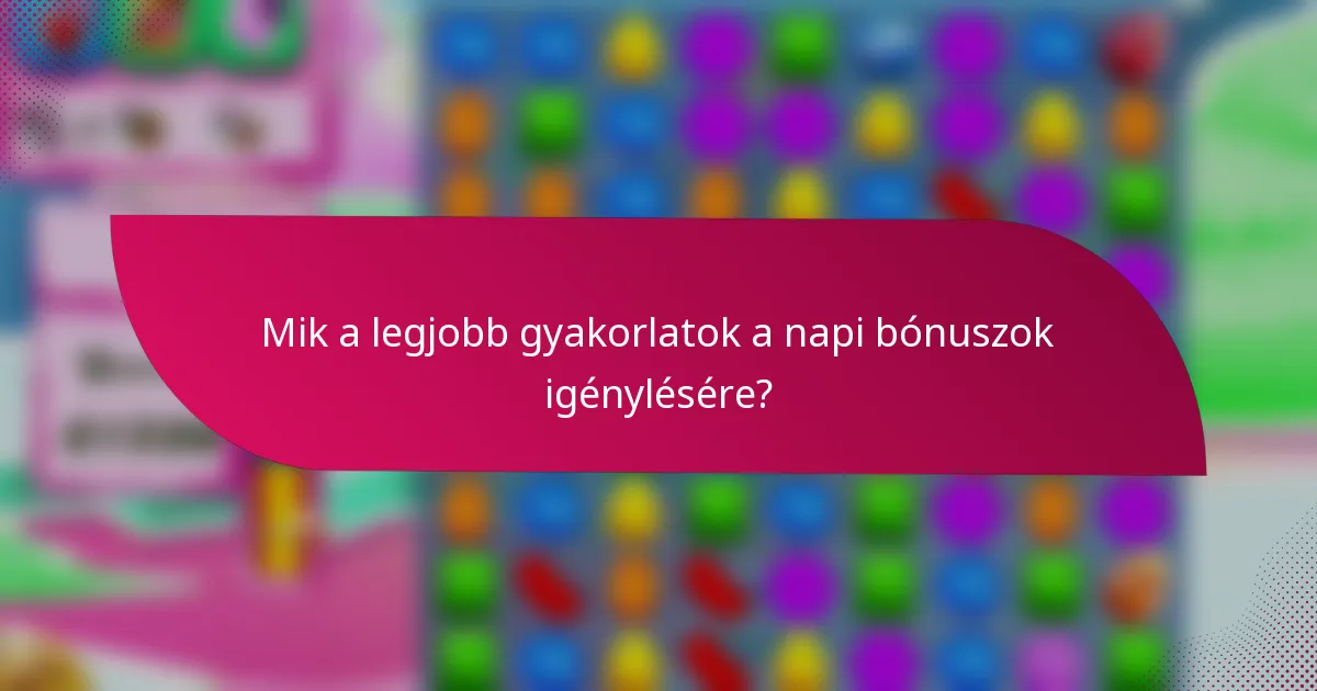 Mik a legjobb gyakorlatok a napi bónuszok igénylésére?