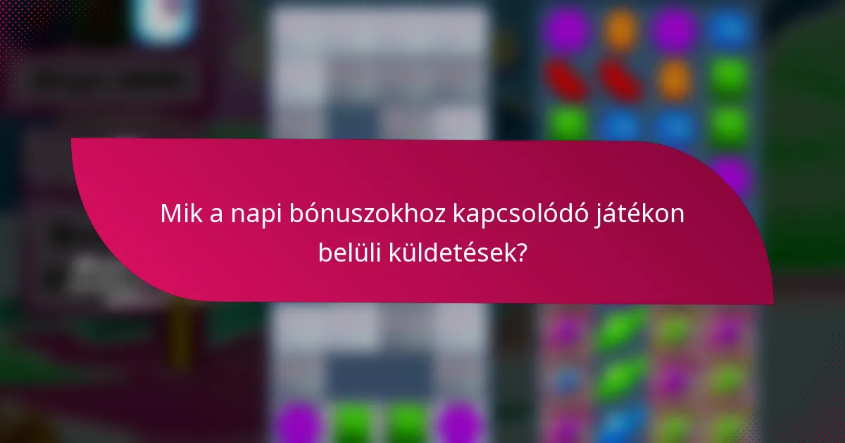 Mik a napi bónuszokhoz kapcsolódó játékon belüli küldetések?