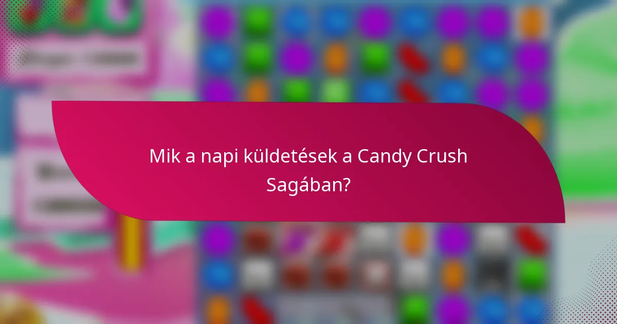 Mik a napi küldetések a Candy Crush Sagában?