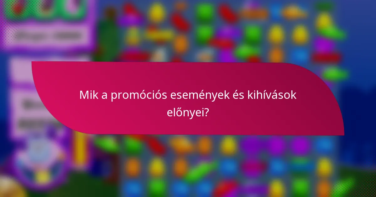 Mik a promóciós események és kihívások előnyei?