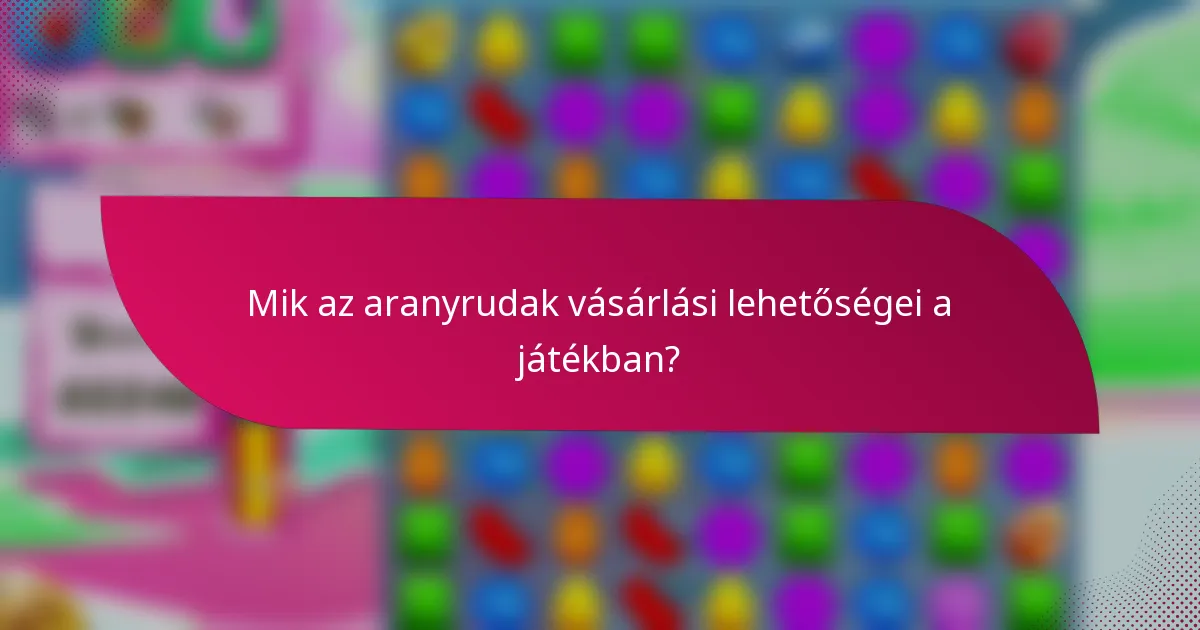 Mik az aranyrudak vásárlási lehetőségei a játékban?