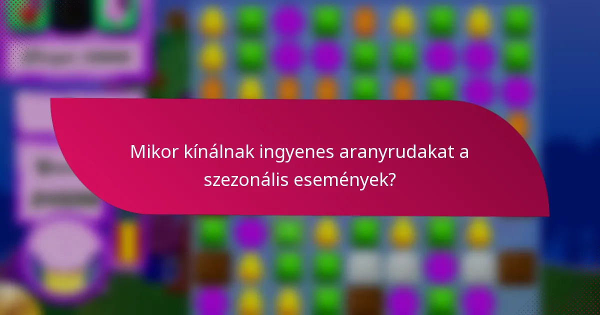 Mikor kínálnak ingyenes aranyrudakat a szezonális események?