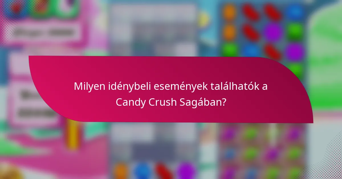 Milyen idénybeli események találhatók a Candy Crush Sagában?