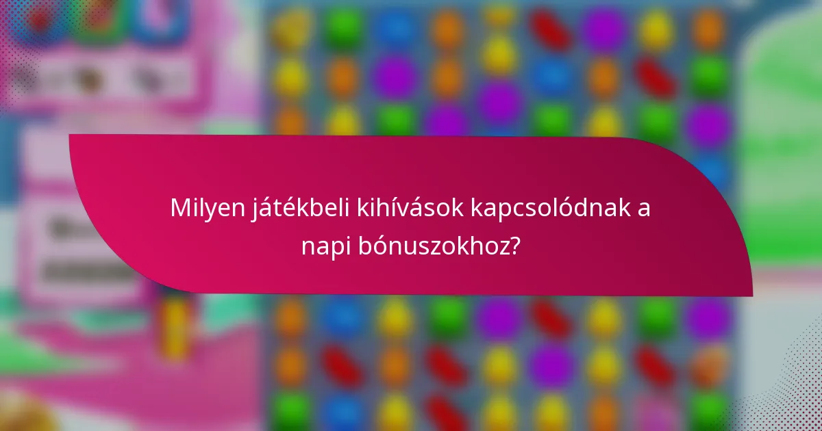 Milyen játékbeli kihívások kapcsolódnak a napi bónuszokhoz?