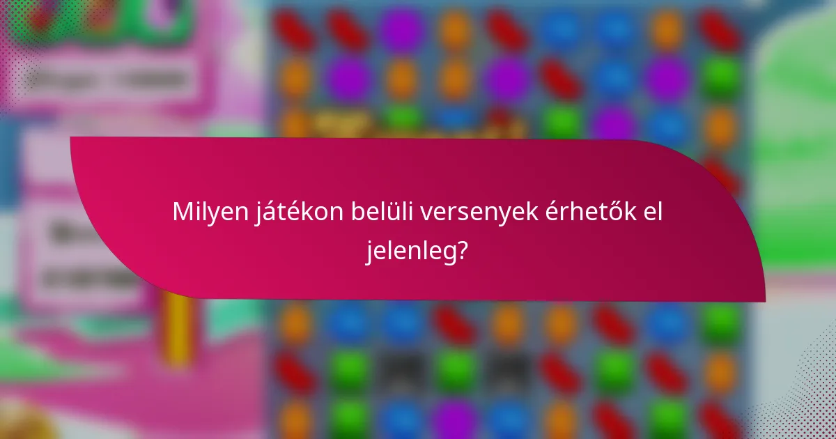 Milyen játékon belüli versenyek érhetők el jelenleg?