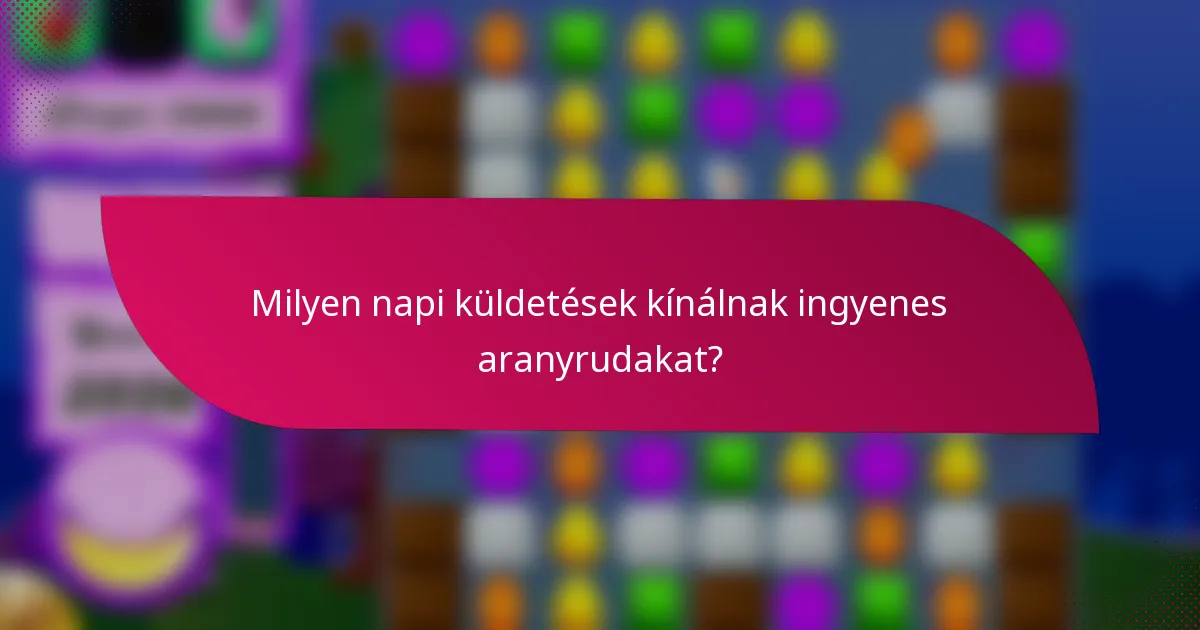 Milyen napi küldetések kínálnak ingyenes aranyrudakat?