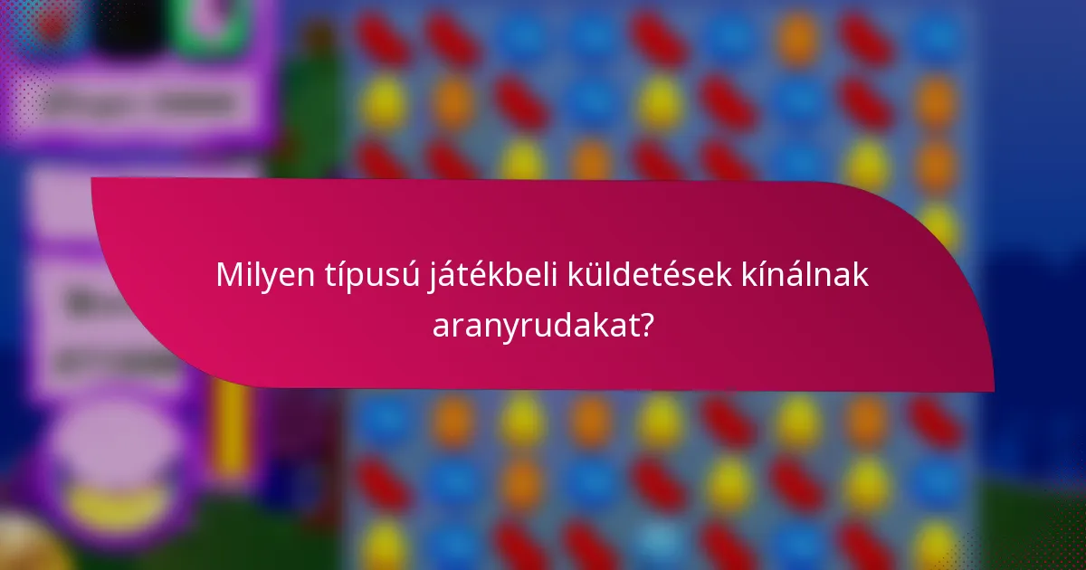 Milyen típusú játékbeli küldetések kínálnak aranyrudakat?